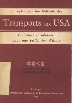 La réglementation fédérale des transports aux U.S.A. Problèmes et solutions dans une fédération d'Etats. Mission d'assistance technique n° 103